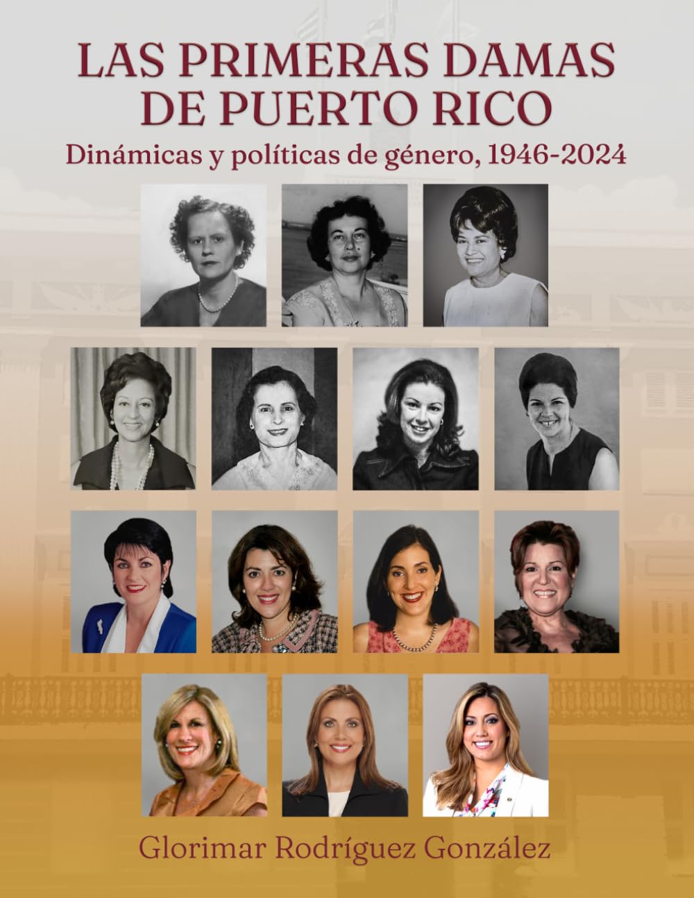 Las primeras damas de Puerto Rico: Dinámicas y políticas de género, 1946-2024
