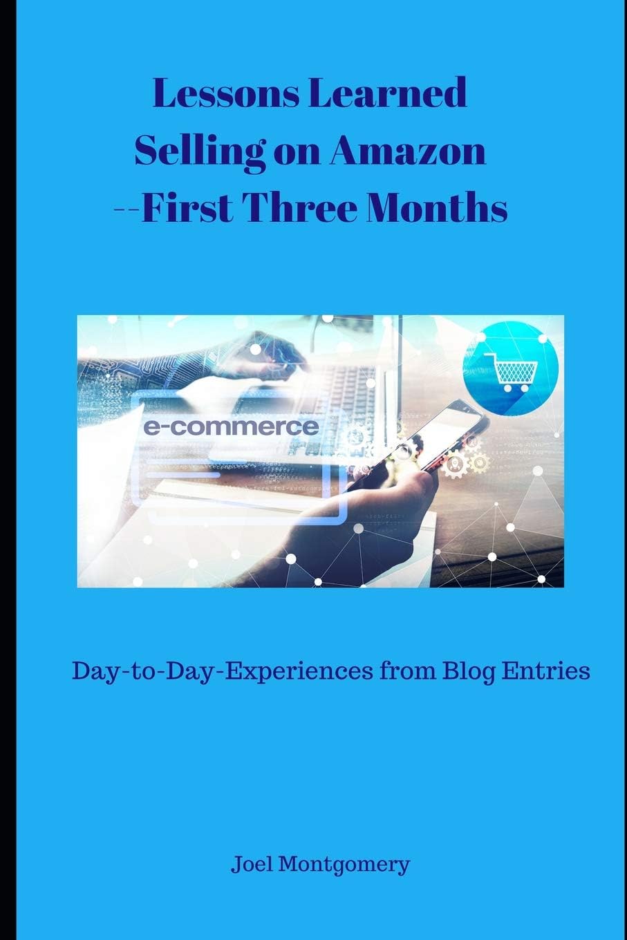 Publisher Services Lessons Learned Selling on Amazon--First Three Mon: Day-To-Day Experiences as an Amazon Seller--Oct-De