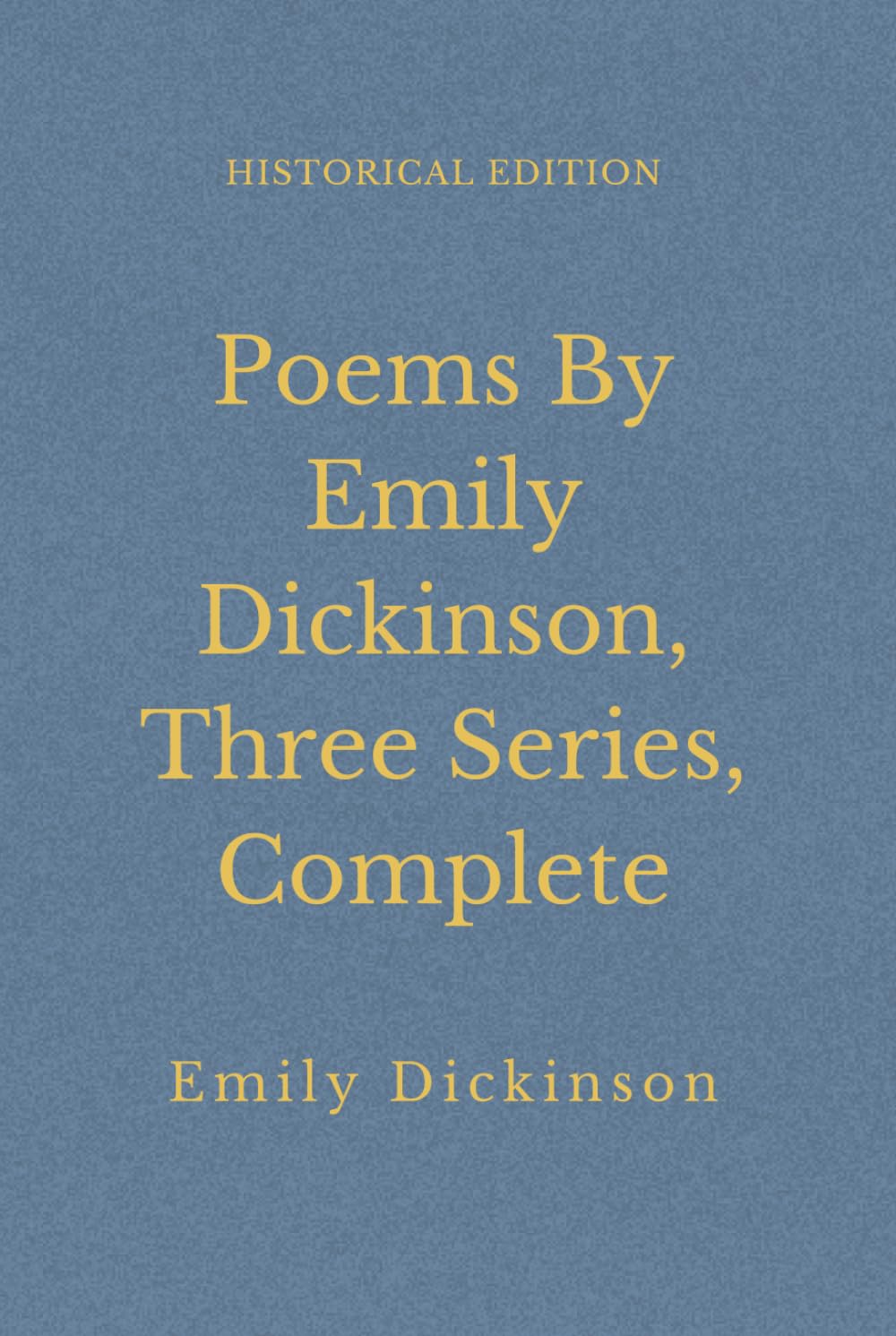 Poems By Emily Dickinson, Three Series, Complete: American Poetry on Death and Spirituality (Annotated)
