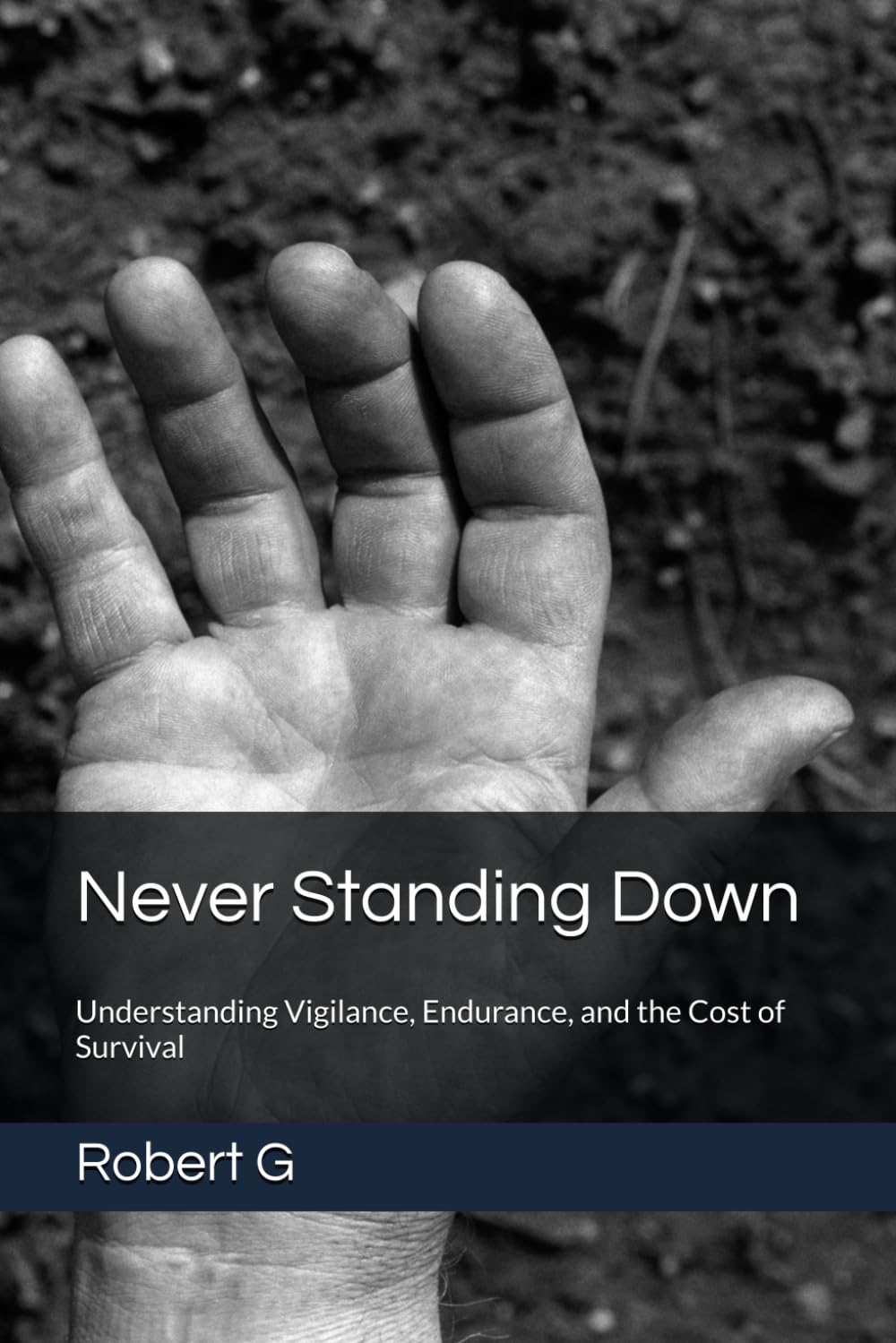 Never Standing Down: Understanding Vigilance, Endurance, and the Cost of Survival