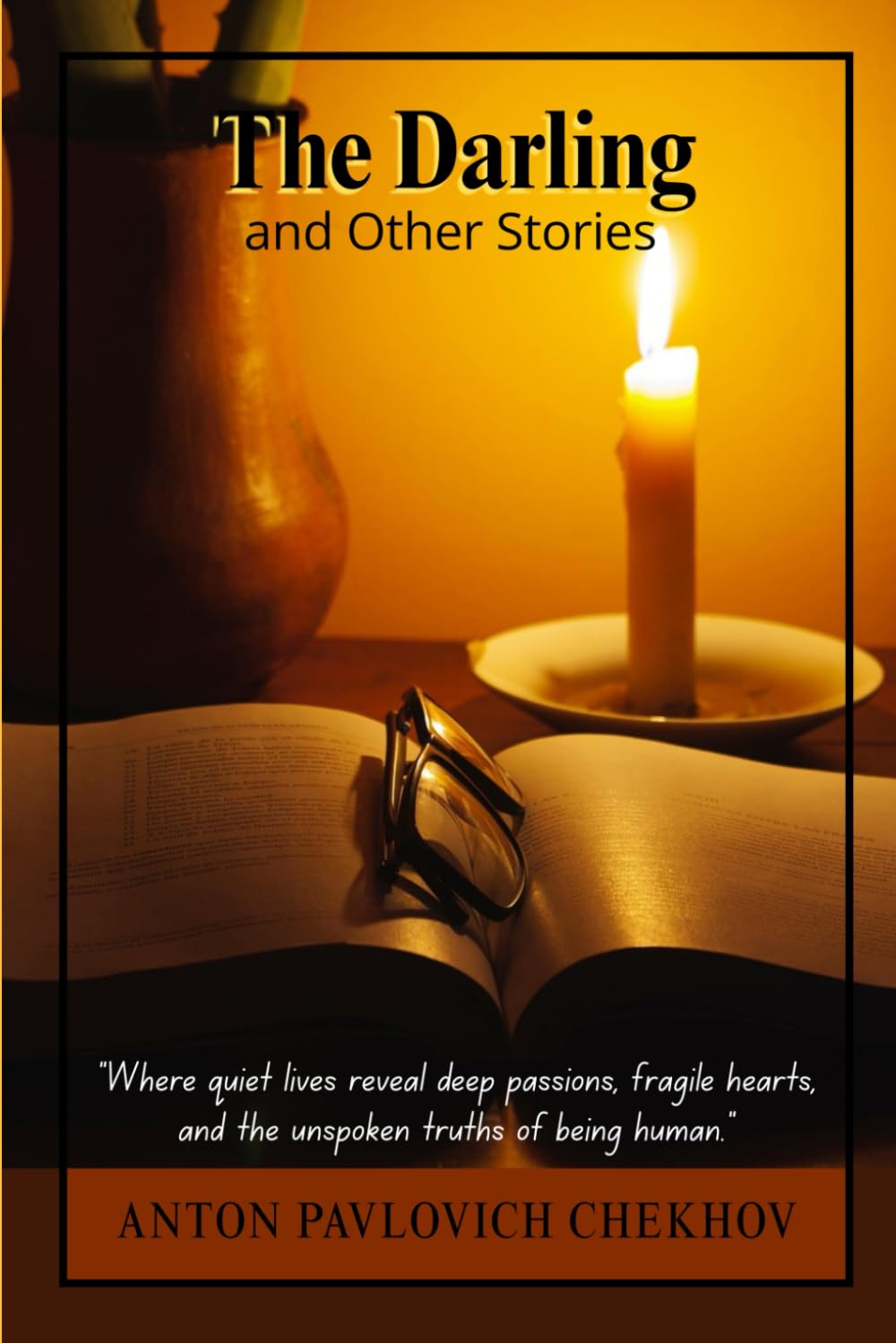 The Darling and Other Stories: Psychological and Philosophical Tales of Human Emotion, Moral Conflict, and Subtle Irony