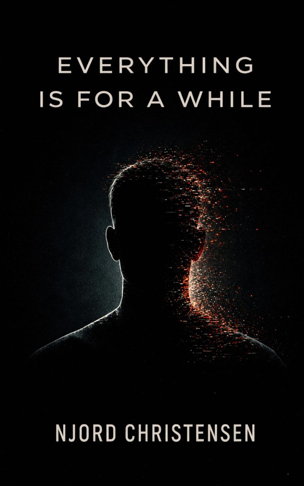 Everything Is For a While: A Philosophical Techno-Thriller (The Mind of Gods)