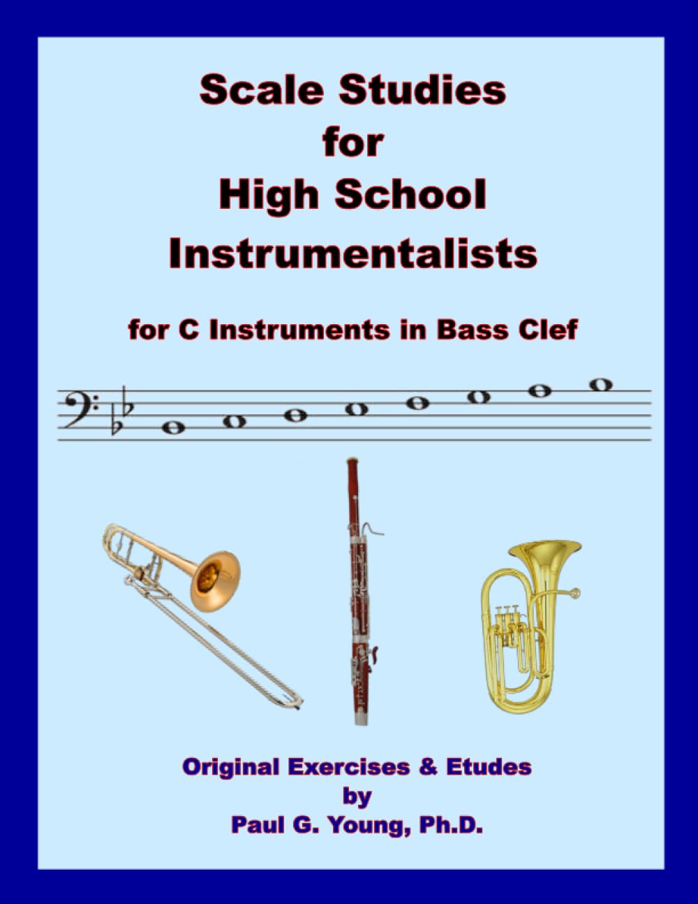 Scale Exercises for High School Instrumentalists: for C Instruments in Bass Clef (Trombone and Euphonium Methods Collection)