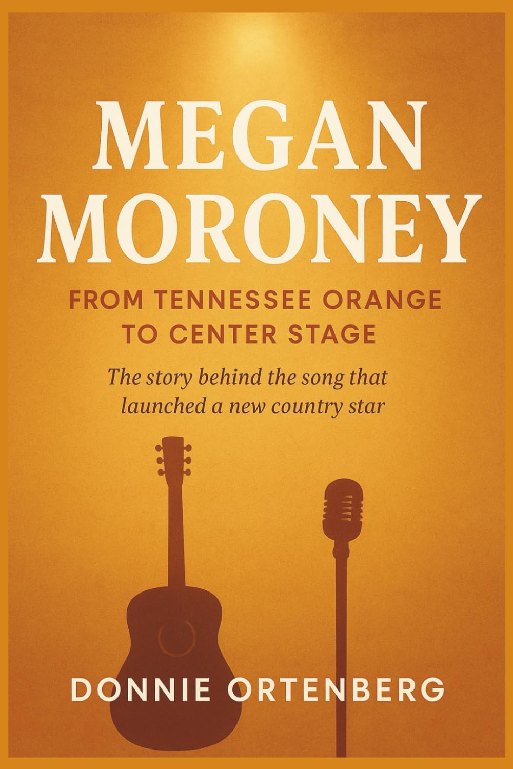 MEGAN MORONEY: From Tennessee Orange to Center Stage: The story behind the song that launched a new country star