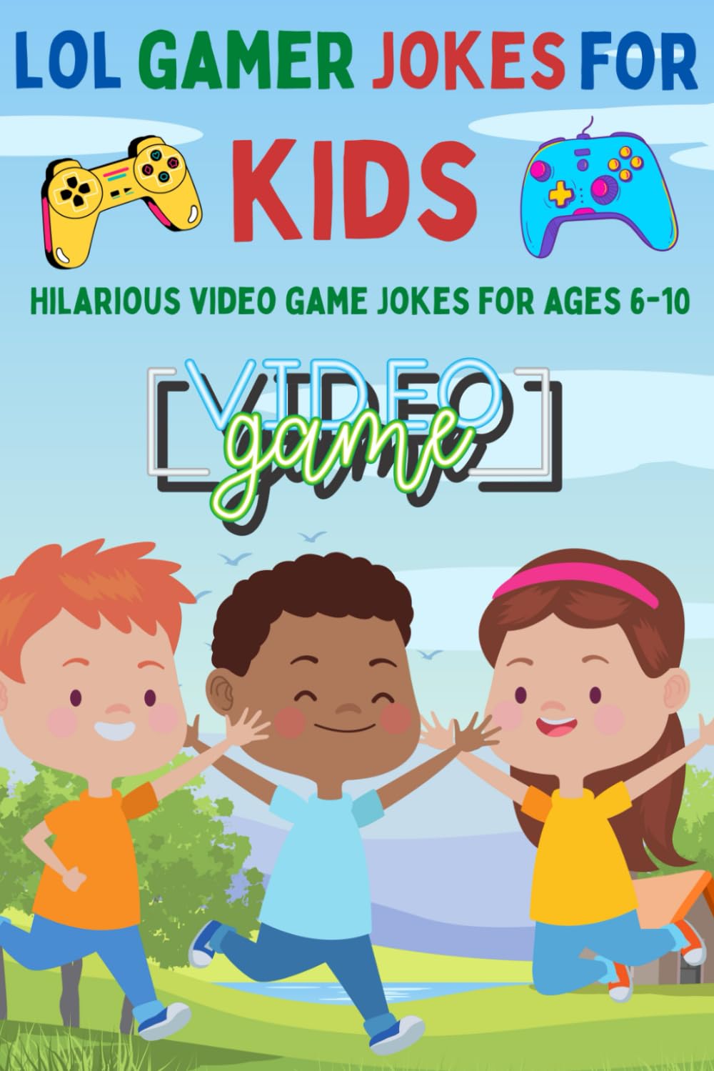 LOL Gamer Jokes for Kids: Hilarious Video Game Jokes for Ages 6–10