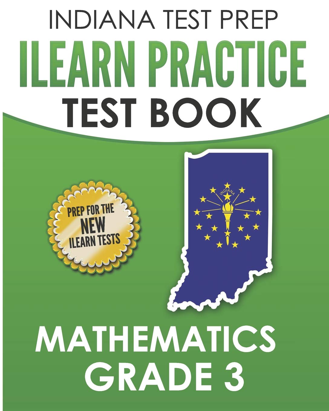 INDIANA TEST PREP ILEARN Practice Test Book Grade 3: Preparation for the ILEARN Mathematics Assessments