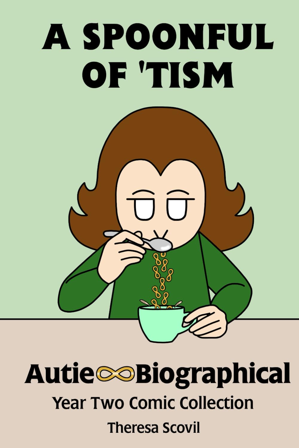 A Spoonful Of 'Tism: Autie-Biographical Year Two Comic Collection (Autie-Biographical Comics)
