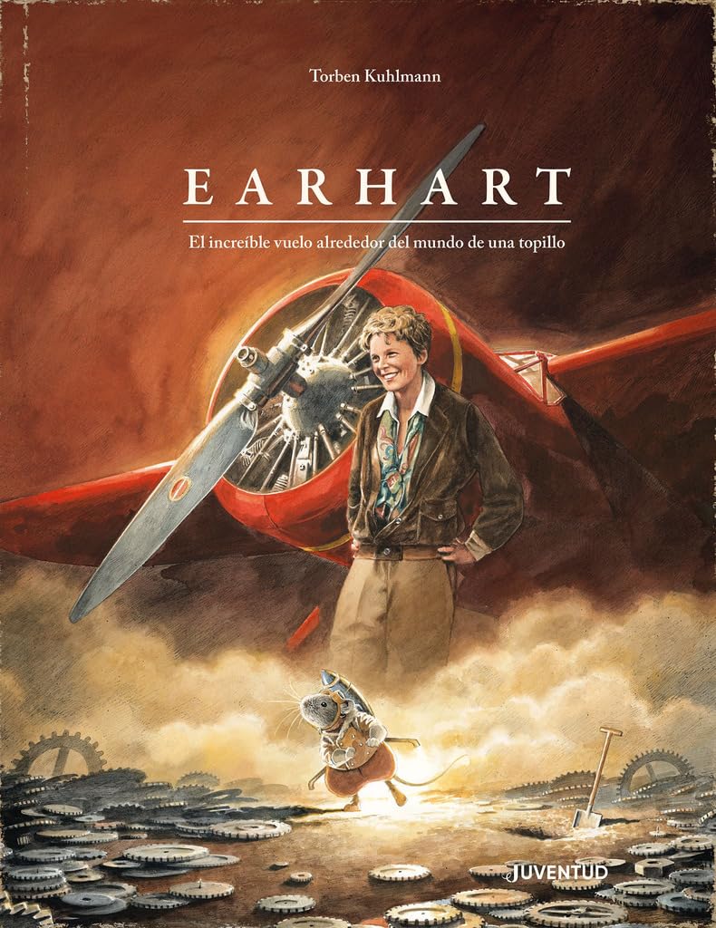 Earhart. El increíble vuelo alrededor del mundo de una topillo: 5 (ALBUMES ILUSTRADOS)