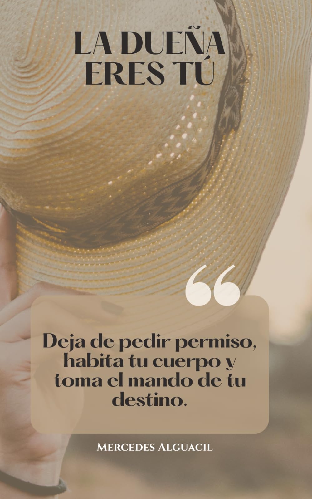 La Dueña Eres Tú: Deja de pedir permiso, habita tu cuerpo y toma el mando de tu destino.