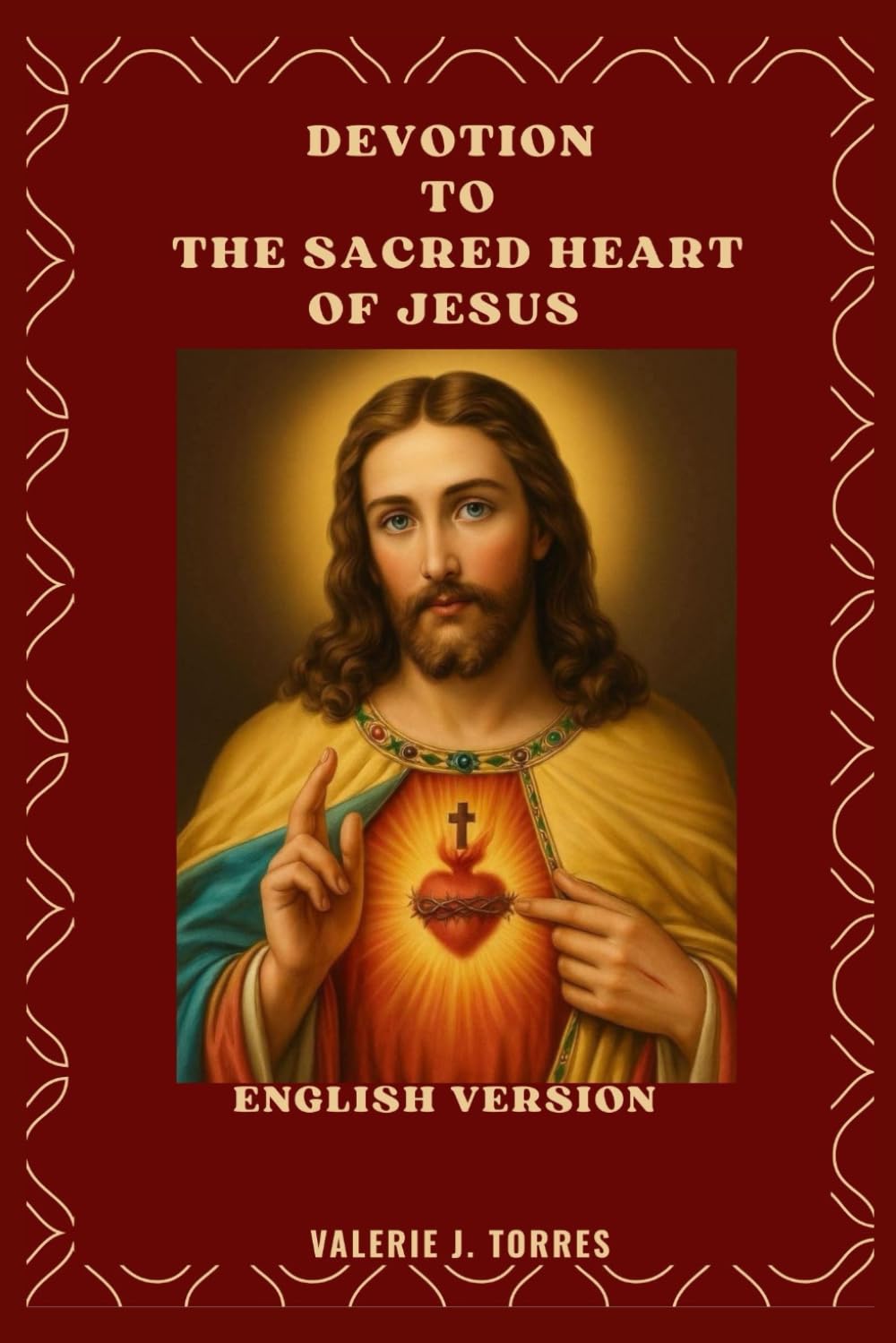DEVOTION TO THE SACRED HEART OF JESUS: A 30-Day Journey of Love, Mercy, and Renewal: 1 (CATHOLIC NOVENAS AND DEVOTIONS)