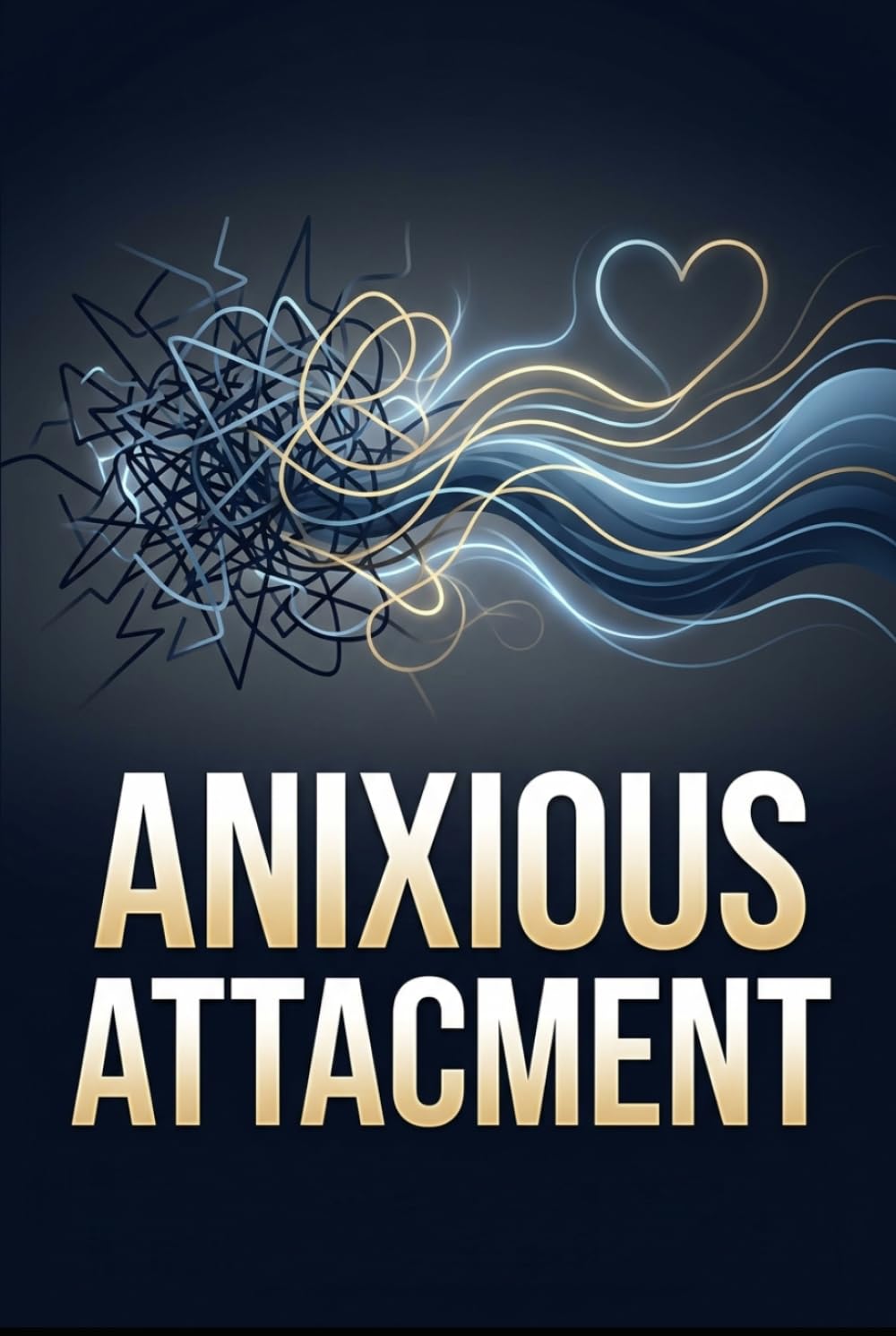 Anxious Attachment: Build Secure And Healthy Relationships