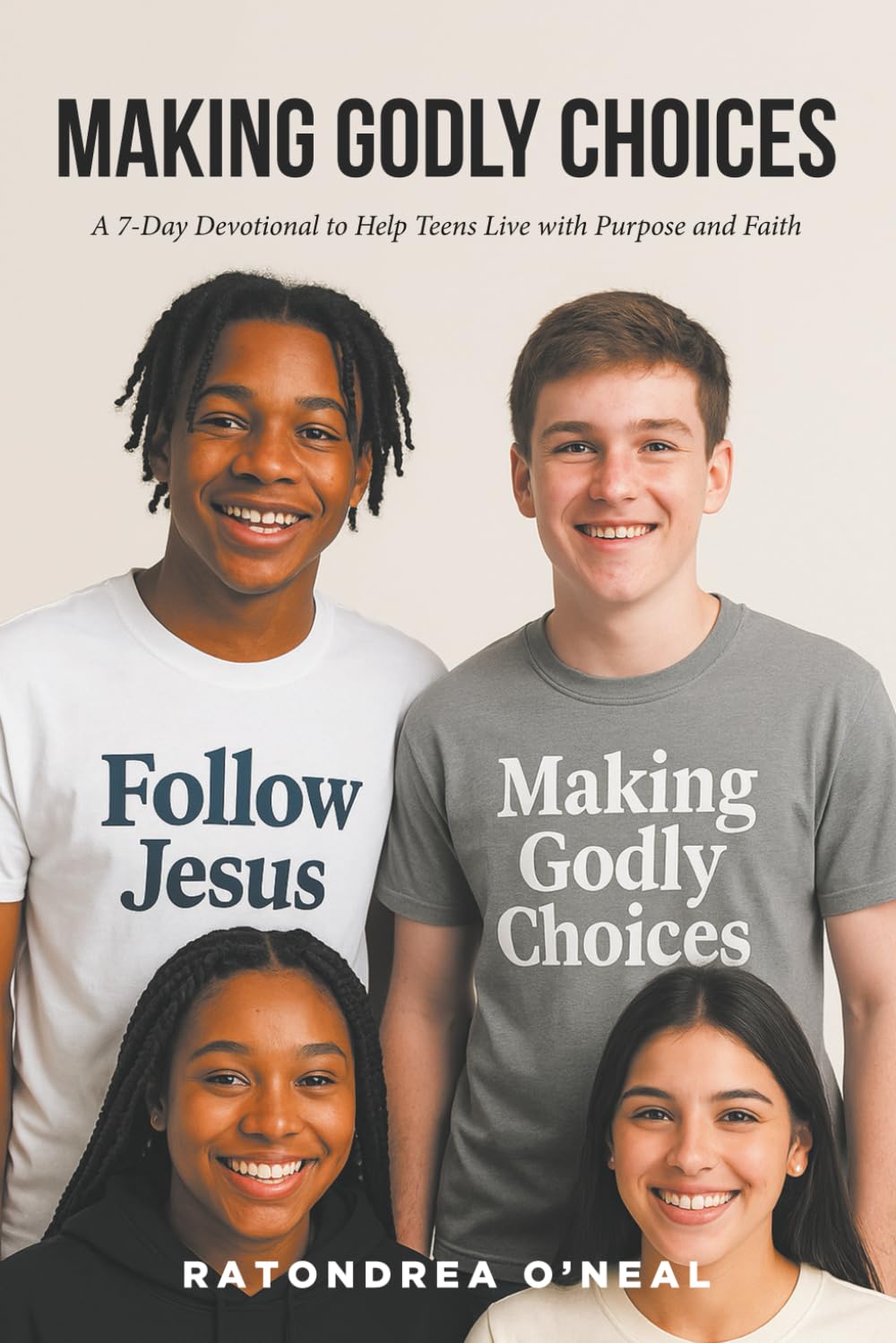 Making Godly Choices: 7-Day Devotional to Help Teens Live with Purpose and Faith: A 7-Day Devotional to Help Teens Live with Purpose and Faith