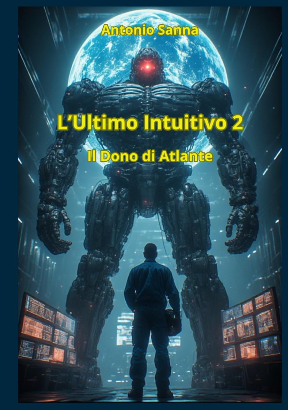 L'Ultimo Intuitivo 2 - Il Dono di Atlante: Un ramonzo di fantascienza hard e di lotta alla distopia