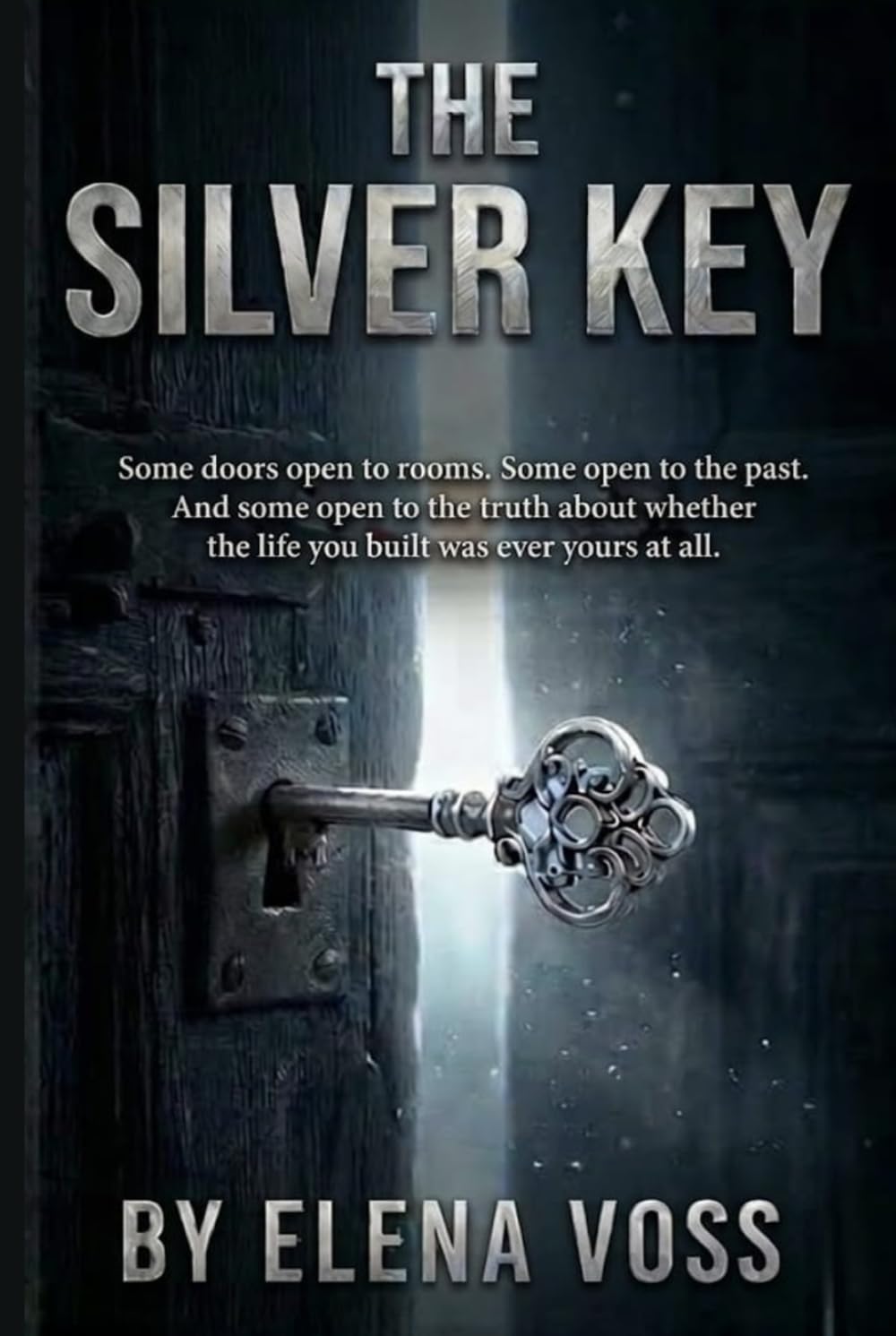 The Silver Key: Some doors open to rooms. Some open to the past. And some open to the truth about whether the life you built was ever yours at all. (The Silver Key Novel Series)