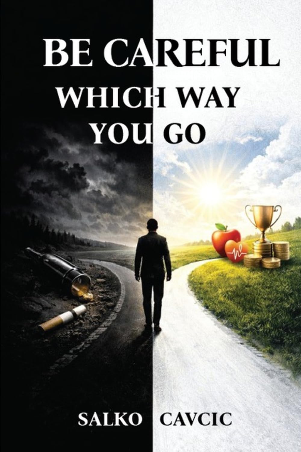 Be Careful Which Way you Go.: Live right. Give right. Receive right.