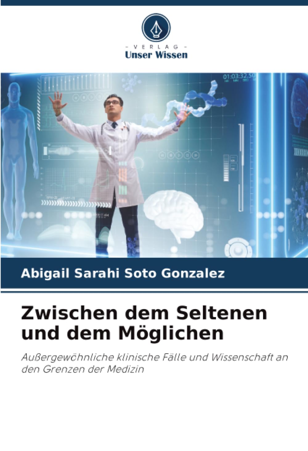 Zwischen dem Seltenen und dem Möglichen: Außergewöhnliche klinische Fälle und Wissenschaft an den Grenzen der Medizin