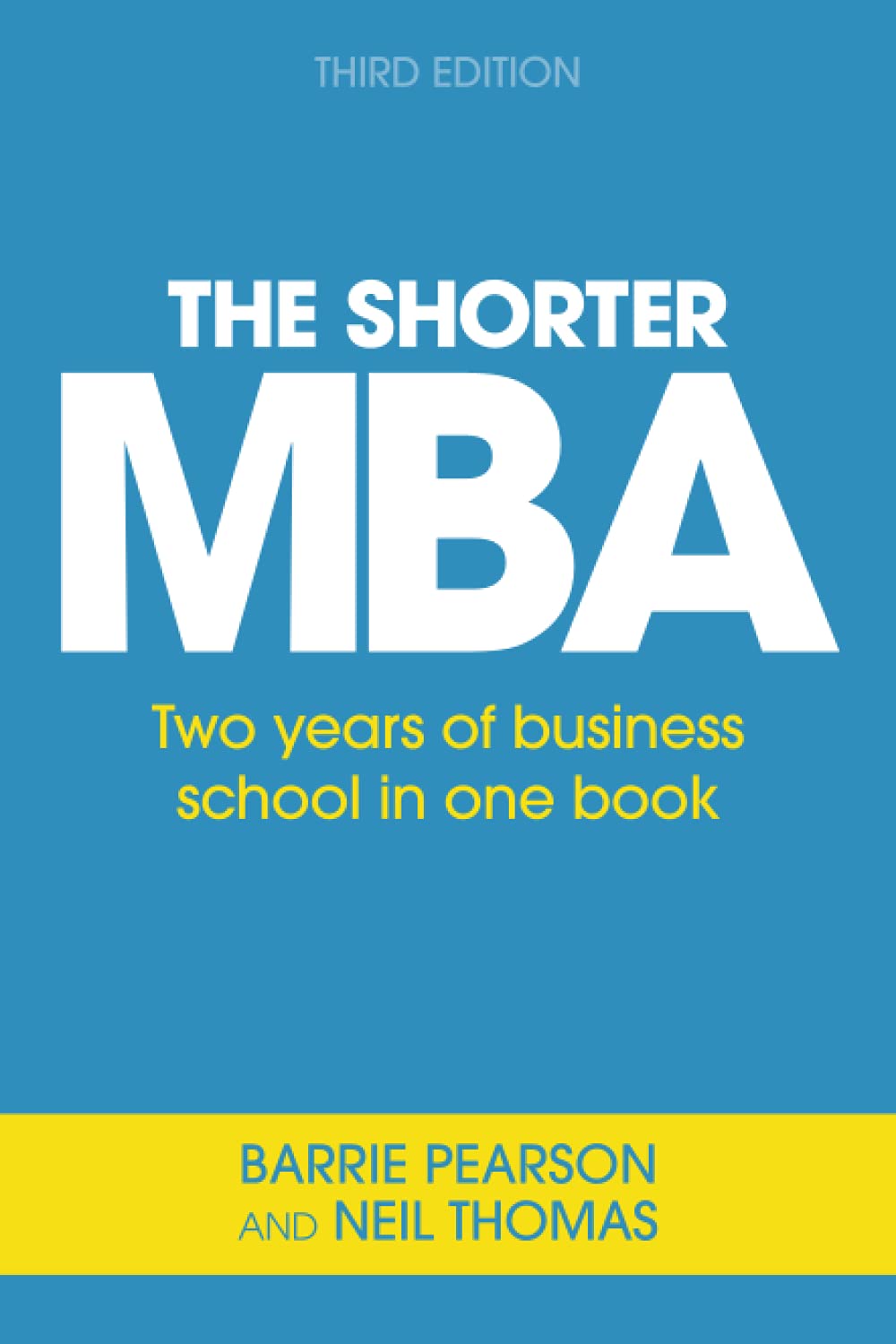 The Shorter MBA: Two years of business school in one book: A practical approach to the key business skills