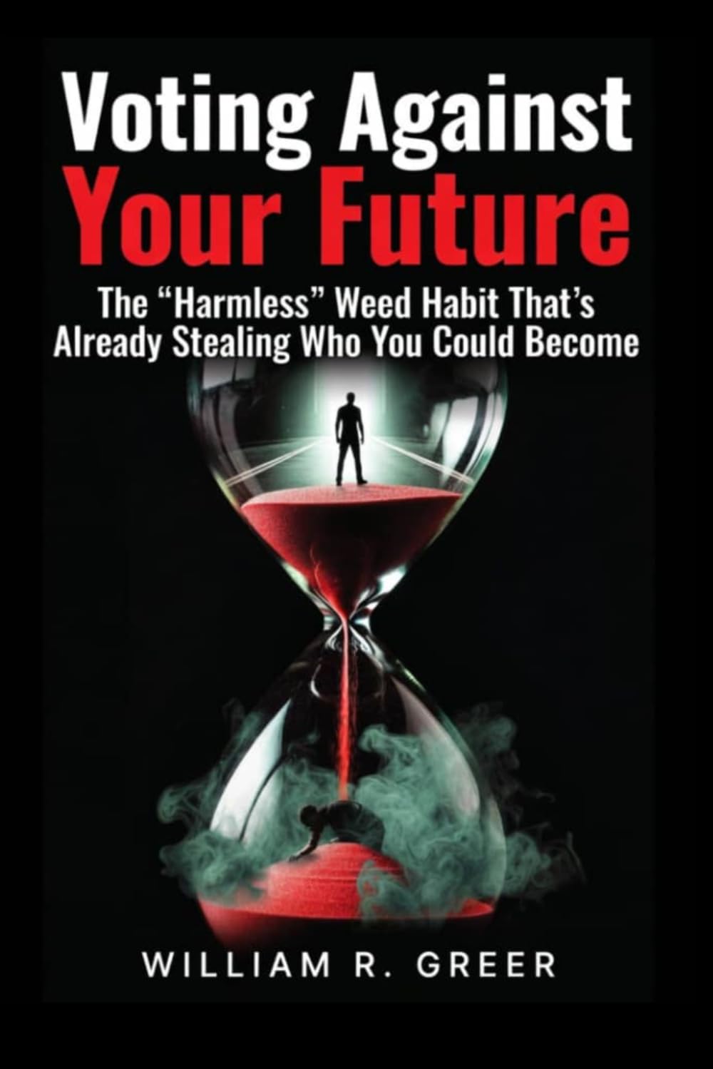 Voting Against Your Future: The “Harmless” Weed Habit That’s Already Stealing Who You Could Become