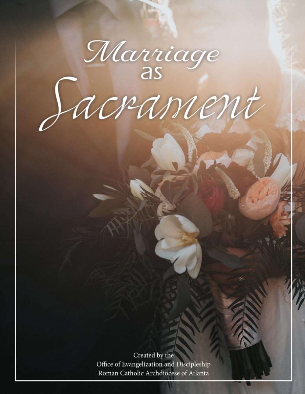 Marriage as Sacrament: Coming to know God’s Plan for your marriage