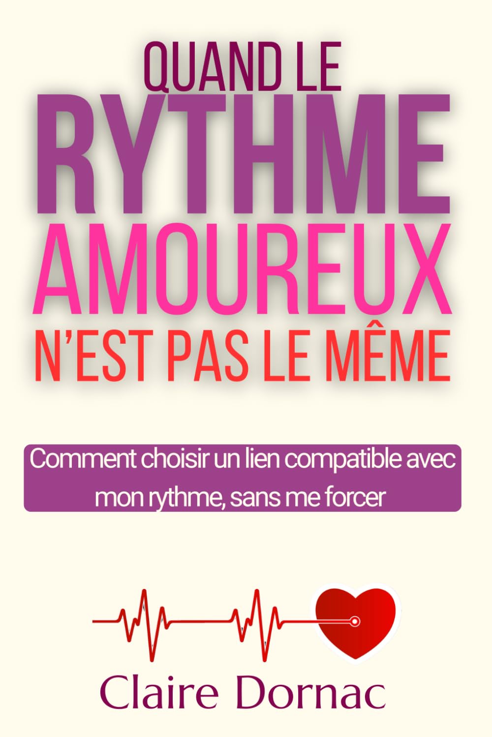 QUAND LE RYTHME AMOUREUX N'EST PAS LE MEME: Compatibilité amoureuse, relation à distance, couple sans quotidien : choisir un lien qui respecte ton ... t’épuiser (Relations amoureuses compliquées)