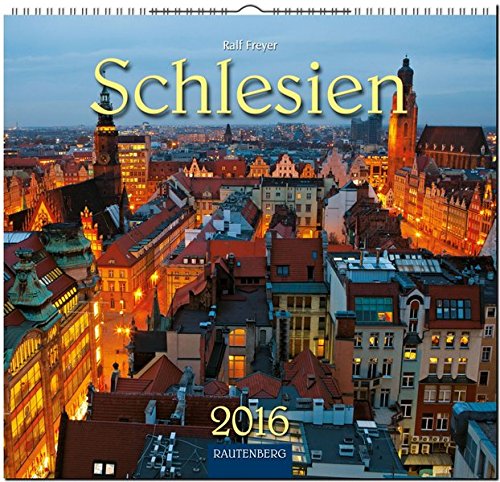 Schlesien in Farbe 2016: Original Rautenberg-Stürtz-Kalender - Mittelformat-Kalender 33 x 31 cm [Sp Schlesien in Farbe 2016: Original Rautenberg-Stürtz-Kalender - Mittelformat-Kalender 33 x 31 cm [Sp