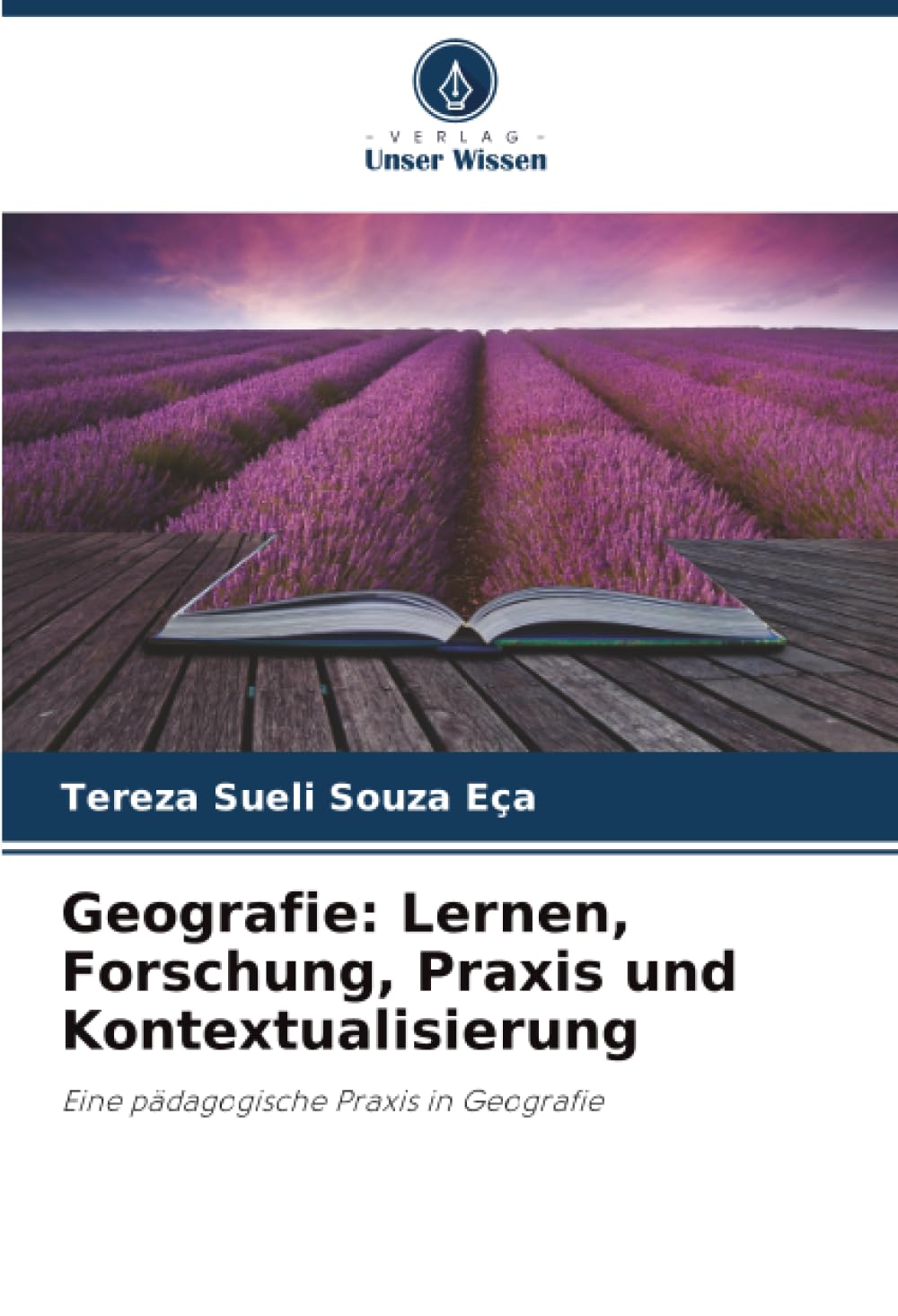 Geografie: Lernen, Forschung, Praxis und Kontextualisierung: Eine pädagogische Praxis in Geografie