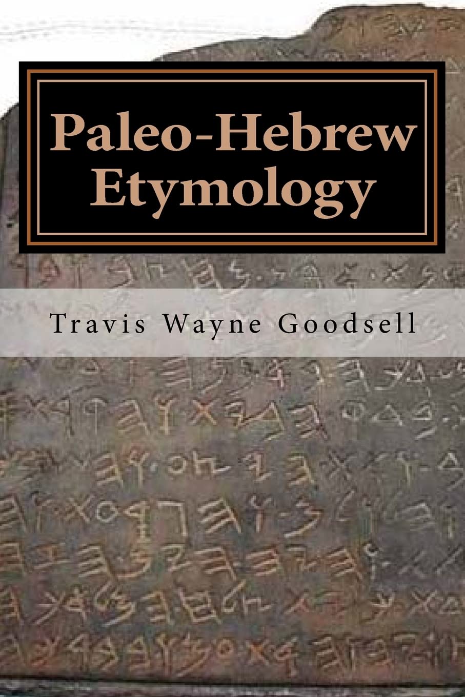 Paleo-Hebrew Etymology (Paleo-Hebrew's Scientific Observations series) (Volume 1)