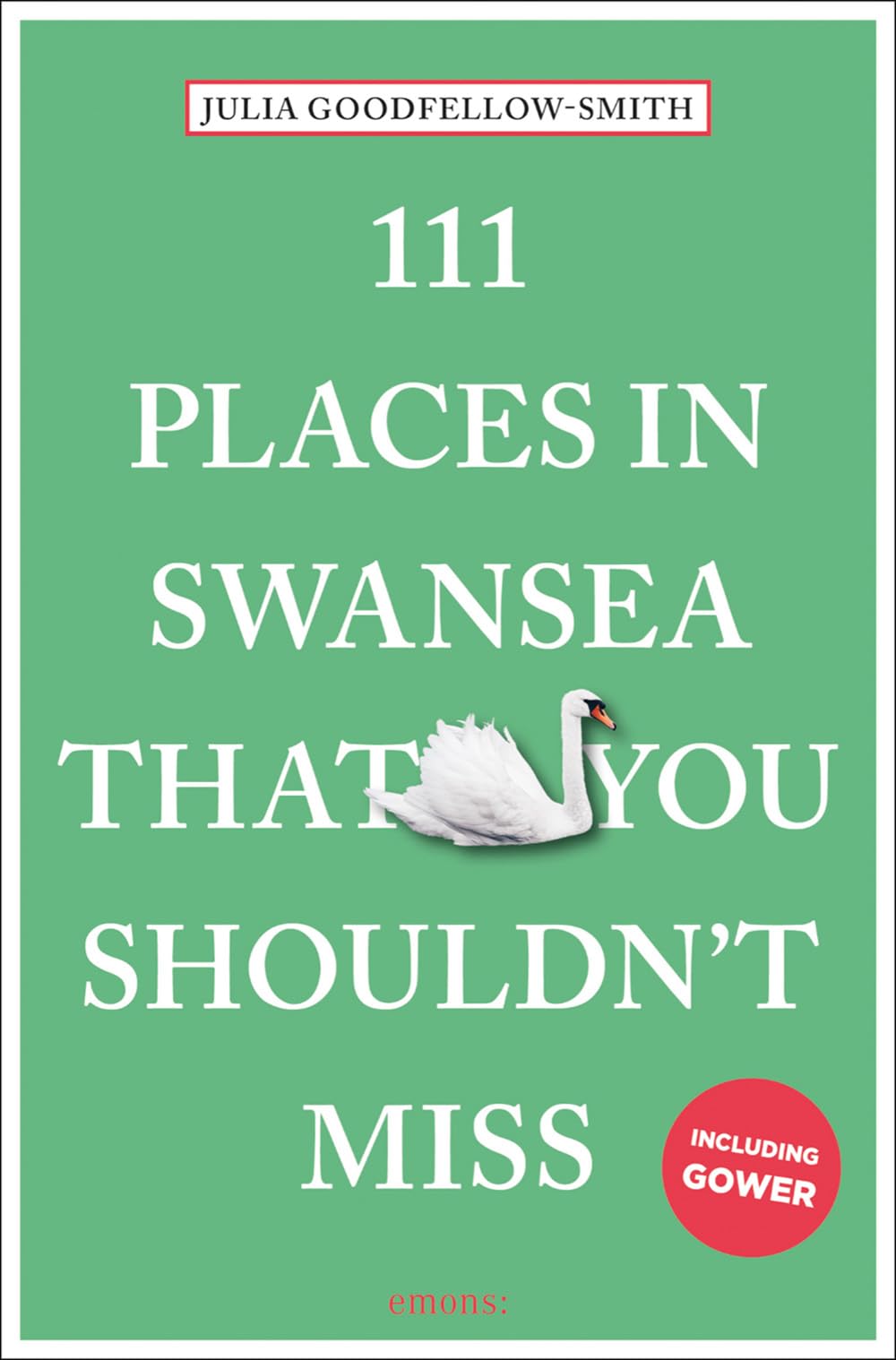 111 Places in Swansea That You Shouldnt Miss by Julia Goodfellow-Smith PAPERBACK