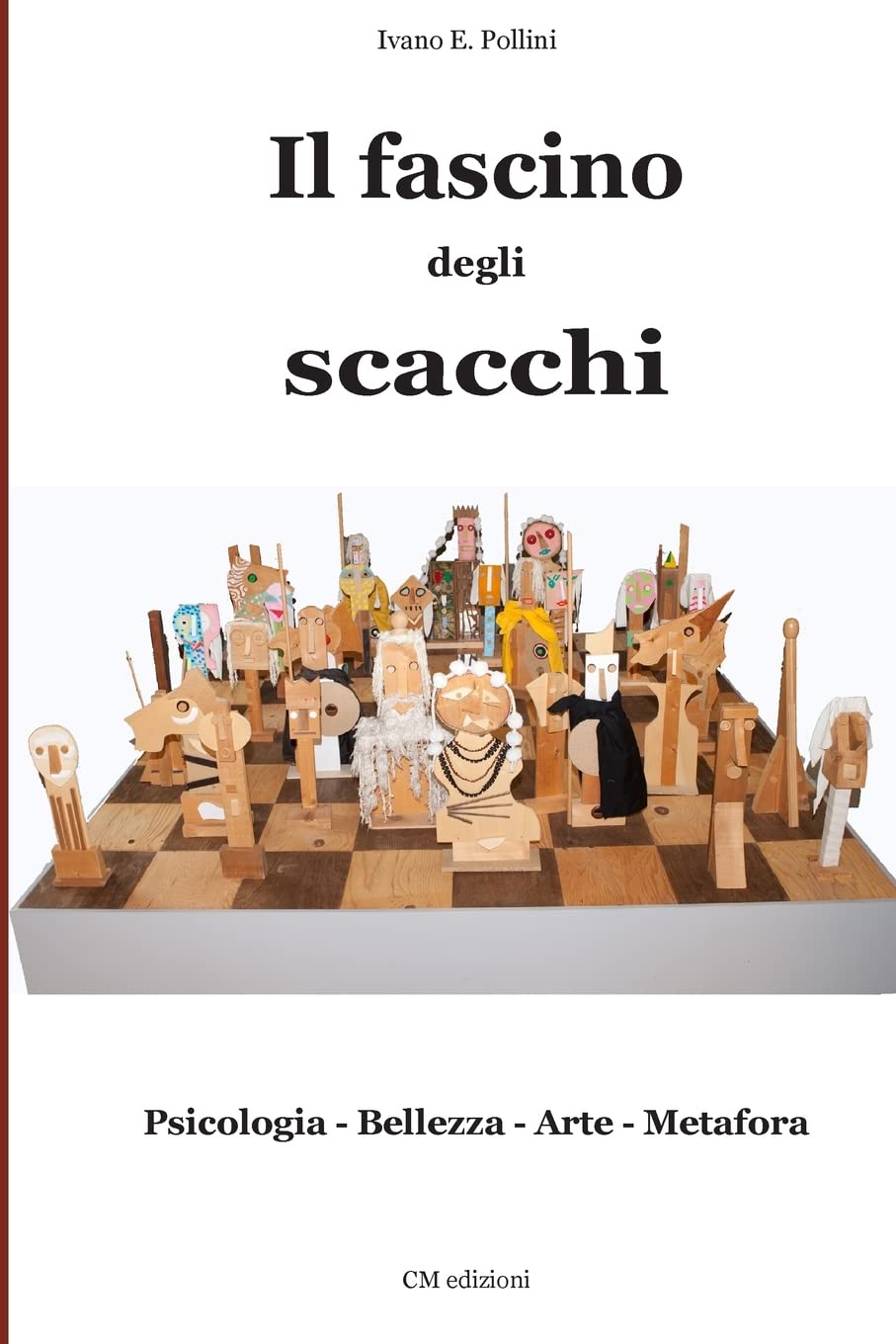 Il fascino degli scacchi: Psicologia - Bellezza - Arte - Metafora