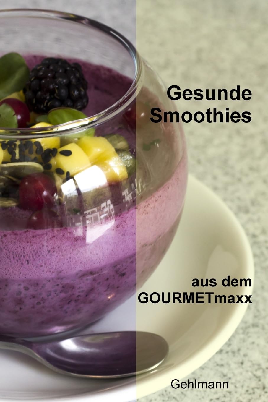 Gesunde Smoothies aus dem GOURMETmaxx Paperback – 1 Nov. 2016