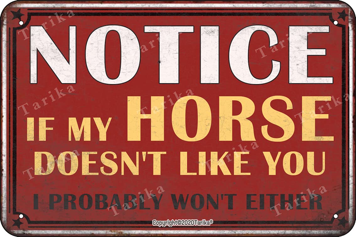 Bigccaee Notice If My Horse Doesn'T Like You I Probably Won'T Eithere Tin Vintage Look Decoration Art Sign For Home Country Farm Ranch Garage Funny Wall Decor Retro Metal Tin Sign 8X12 Inches