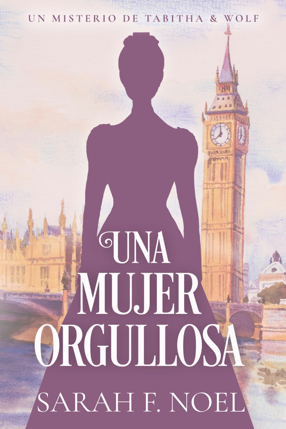 Una Mujer Orgullosa: Un Misterio Histórico Victoriano: 1 (La Serie de Misterios Históricos de Tabitha y Wolf)