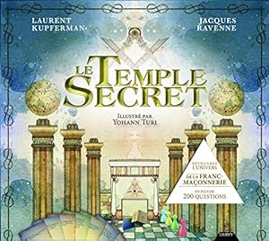 Le Temple Secret : Découvrez l'univers de la franc-maçonnerie en plus de 200 questions