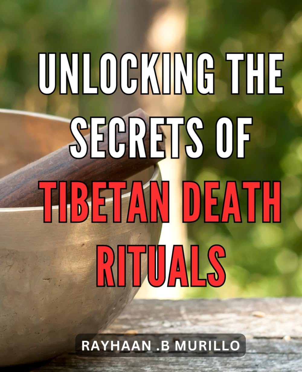 Unlocking the Secrets of Tibetan Death Rituals: Discover the Veiled Traditions of Tibetan Mortuary Customs, Deconstructing Enigmatic Funeral Ceremonies.