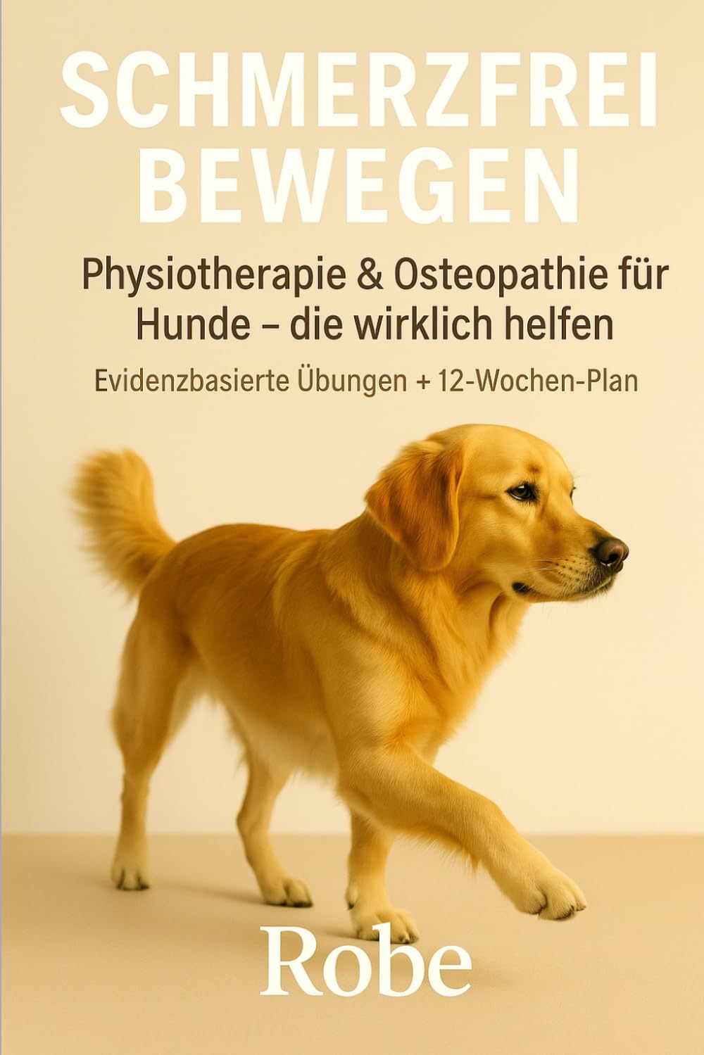 Schmerzfrei bewegen – Physiotherapie & Osteopathie für Hunde, die wirklich hilft: Evidenzbasierte Übungen, manuelle Techniken & 12-Wochen-Plan – ... ... Rücken & Seniorhund sicher begleiten ￼