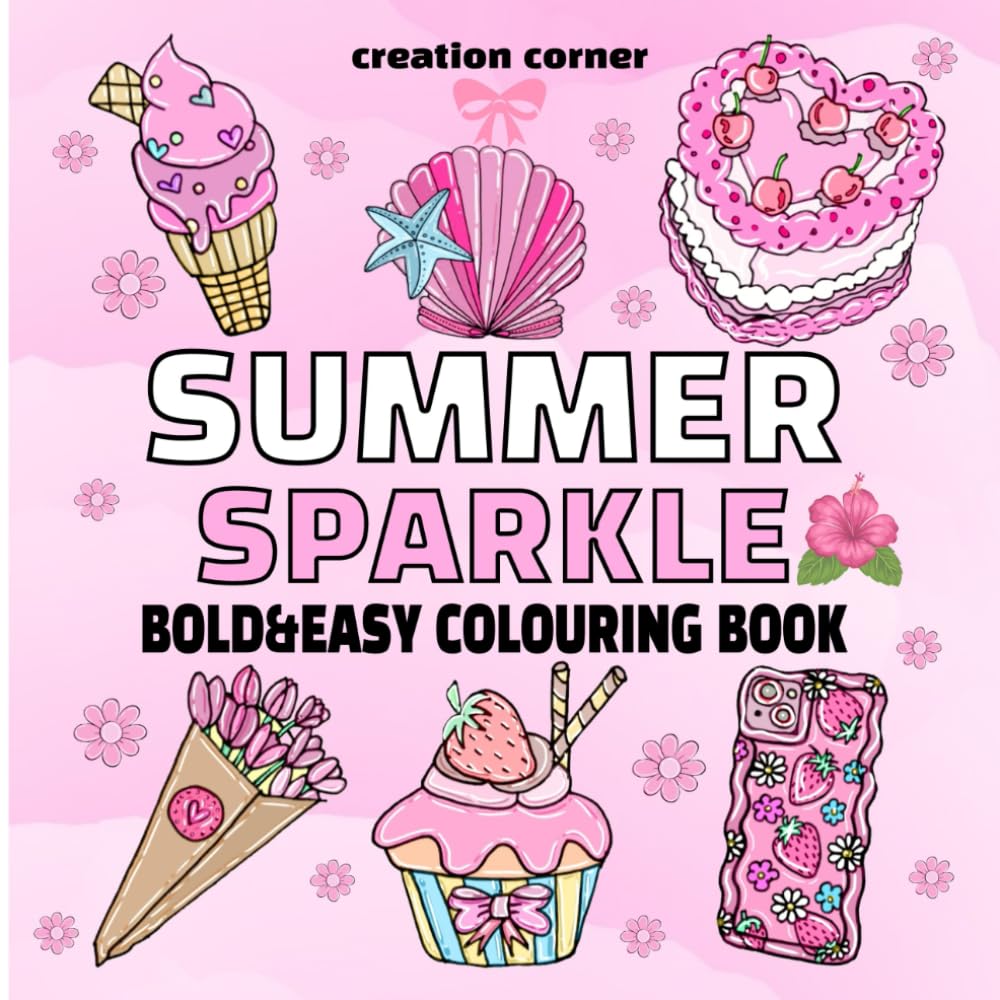 Summer Sparkle: Bold and Easy Colouring Book for Adults, Teens, Seniors and Children Featuring Super Cute Summer Designs.