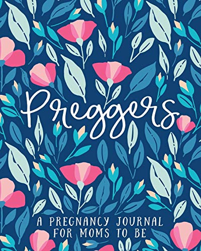 Image of Preggers: A Pregnancy Journal for Moms to Be