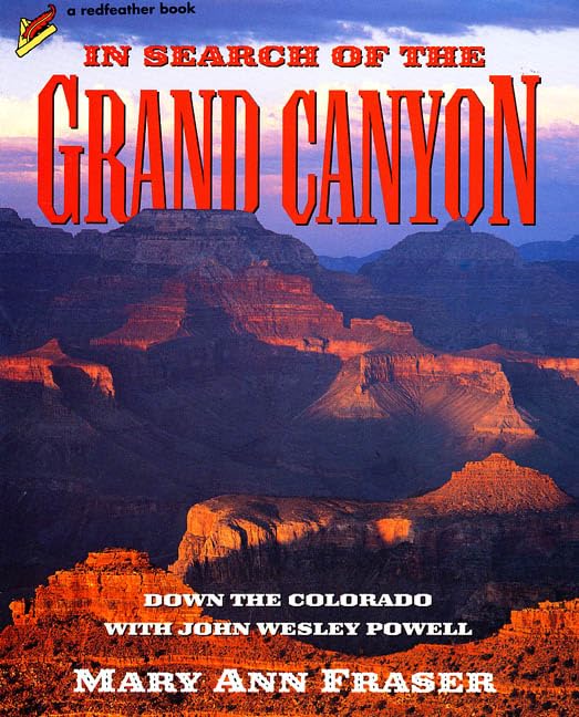In Search of the Grand Canyon: Down the Colorado with John Wesley Powell (Redfeather Books)      Hardcover – May 15, 1995