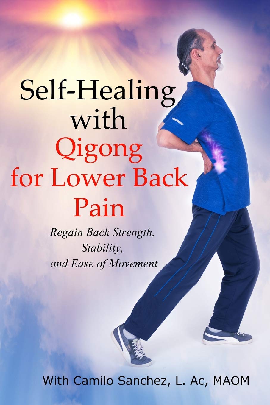 Self-Healing with Qigong for Lower Back Pain: Regain Back Strength, Stability, and Ease of Movement: 1