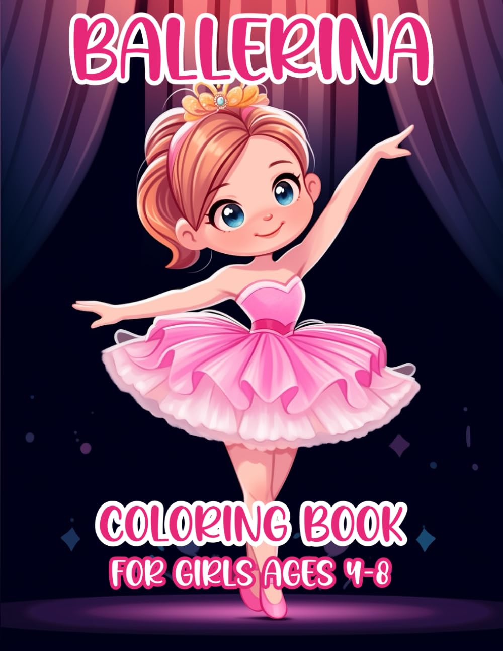 BALLERINA COLORING BOOK for Girls Ages 4-8: Unique and Fun Coloring Book for Little Girls with a Passion for Dance and Ballet