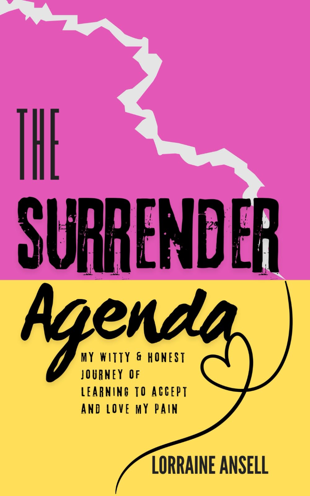 The Surrender Agenda: My witty & honest journey of learning to accept and love my pain