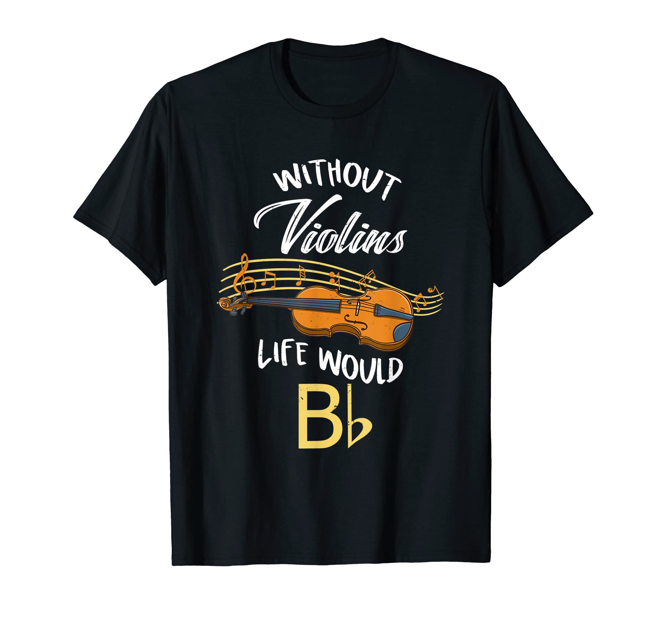 Without Violins Life Would BbT-Shirt