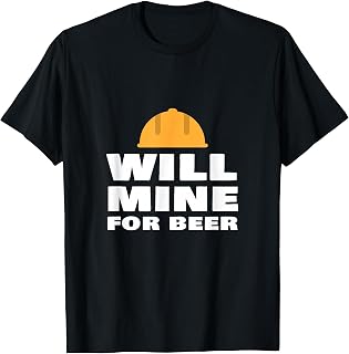 Will Mine For Beer Funny Mining Quote Miner Humor Lema Camiseta