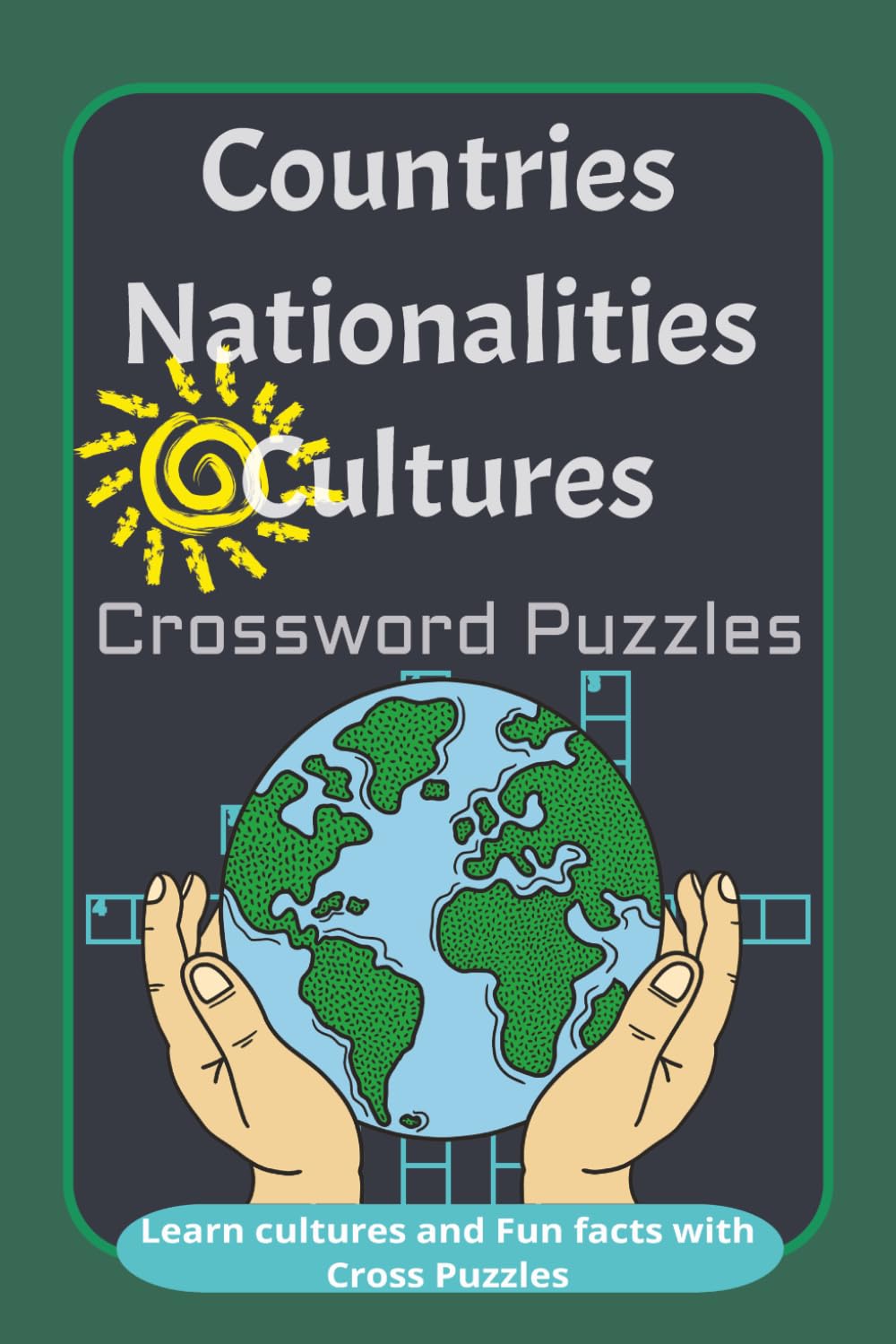 Countries Nationalities Cultures Crossword Puzzle: Crossword Puzzles about Countries, Nationalities, Geography, Traditions and World Cultures | ... Adults and Seniors | 6x9 Inches, 120 Pages