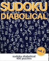 SUDOKU DIABOLICAL Volume 1: Diabolical Sudoku: 400 sudoku diabolical puzzles, difficult level for extreme sudoku puzzle enthusiasts 1545419418 Book Cover