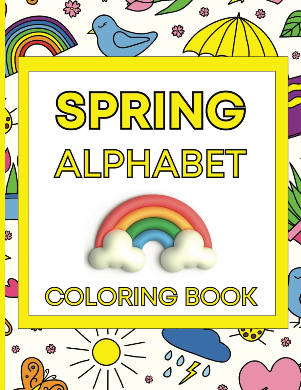 Color the Alphabet: Fun Simple Spring Alphabet Coloring Pages for Kids | Nature, Spring Flowers, Bugs, Rainy Days, Rainbows, Umbrellas, Puddles, Birds ... Chic Designs) (ABC Alphabet Coloring Books)