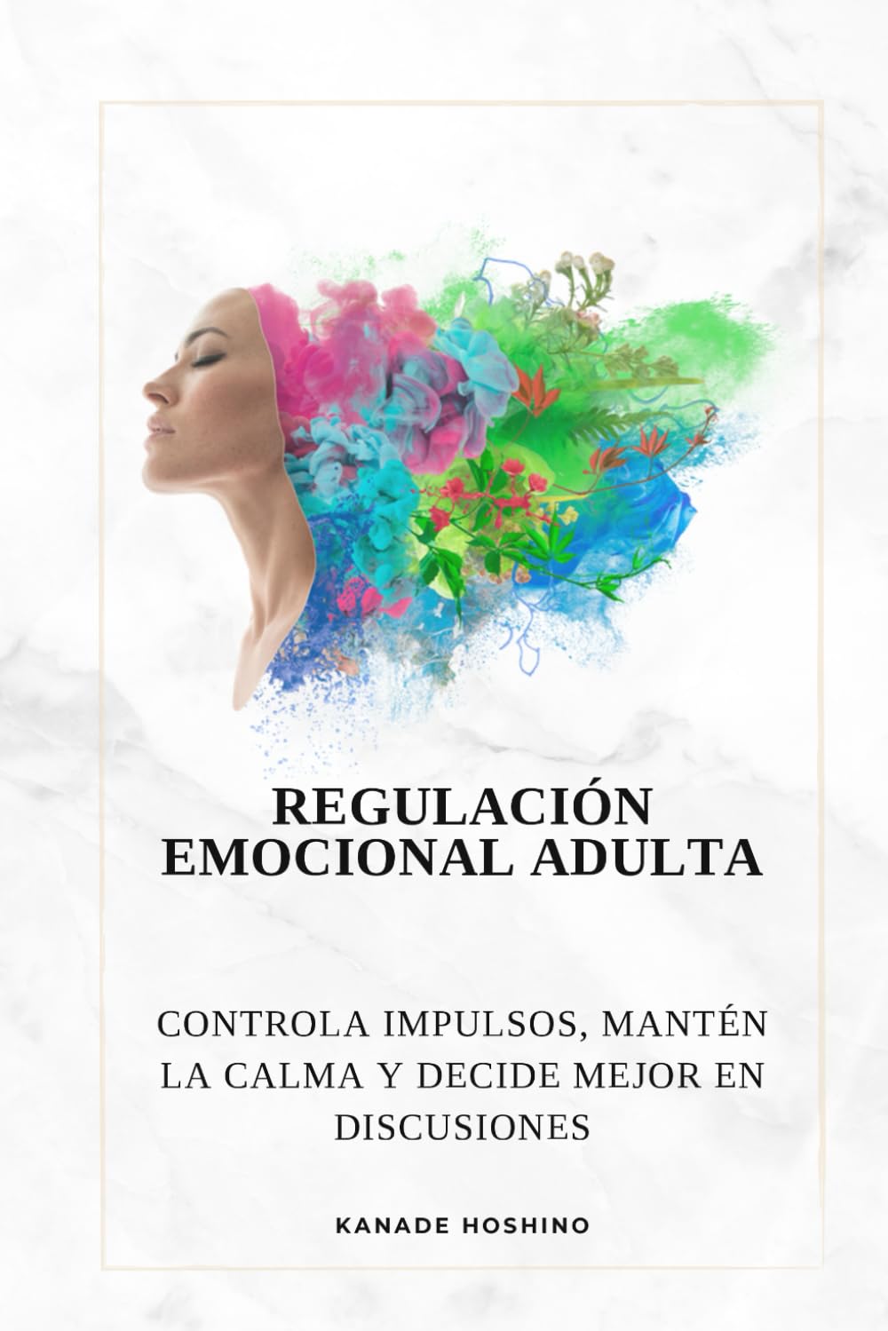 Regulación emocional adulta: Controla impulsos, mantén la calma y decide mejor en discusiones