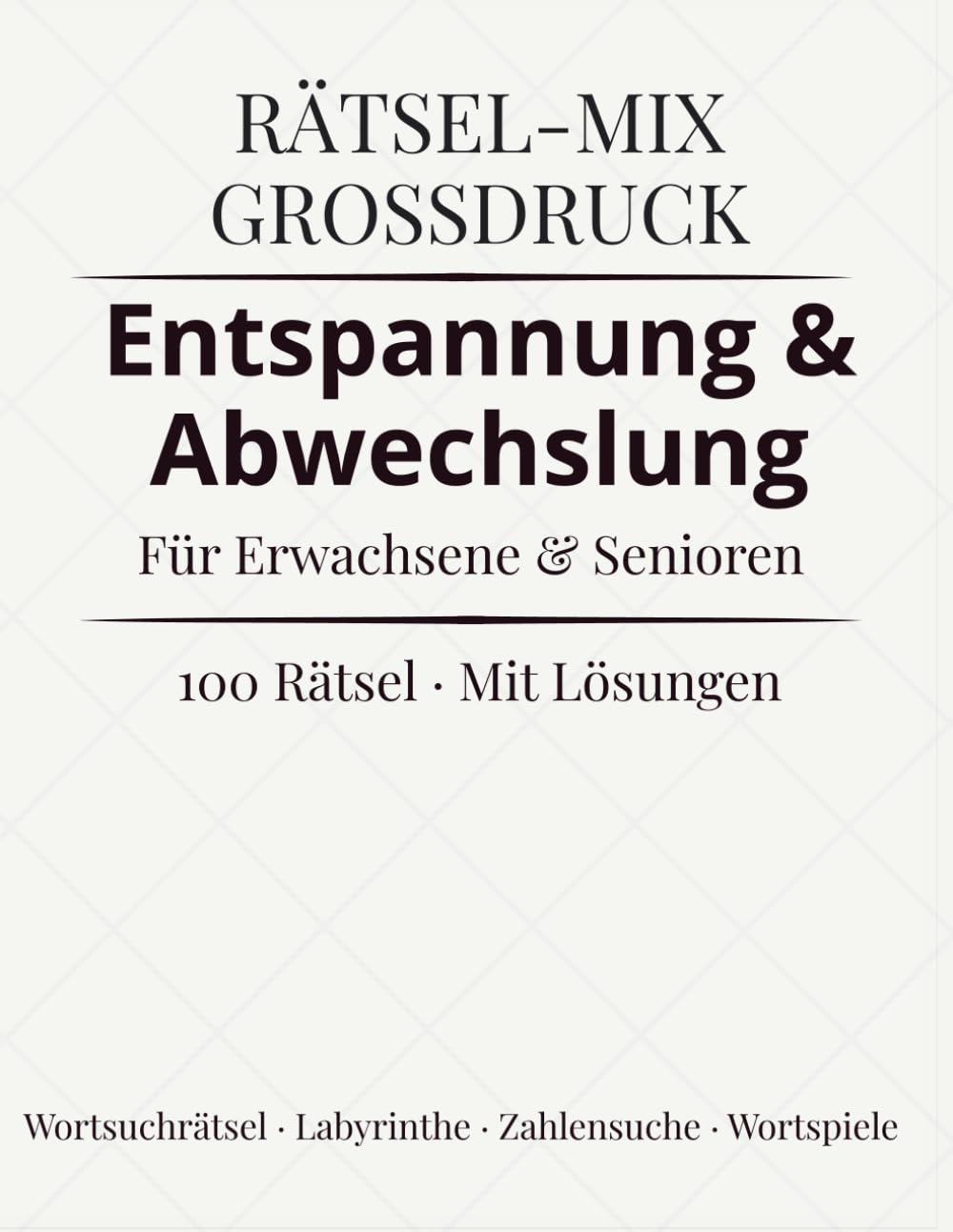 Rätsel-Mix Großdruck – Abwechslung XXL: Extra viele Rätsel für entspannte Stunden | 150 Rätsel mit Lösungen für Erwachsene & Senioren