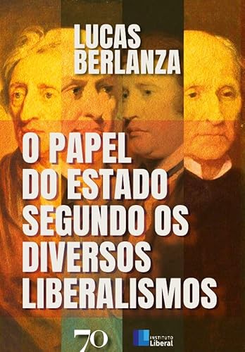 O Papel do Estado Segundo os Diversos Liberalismos - Berlanza, Lucas