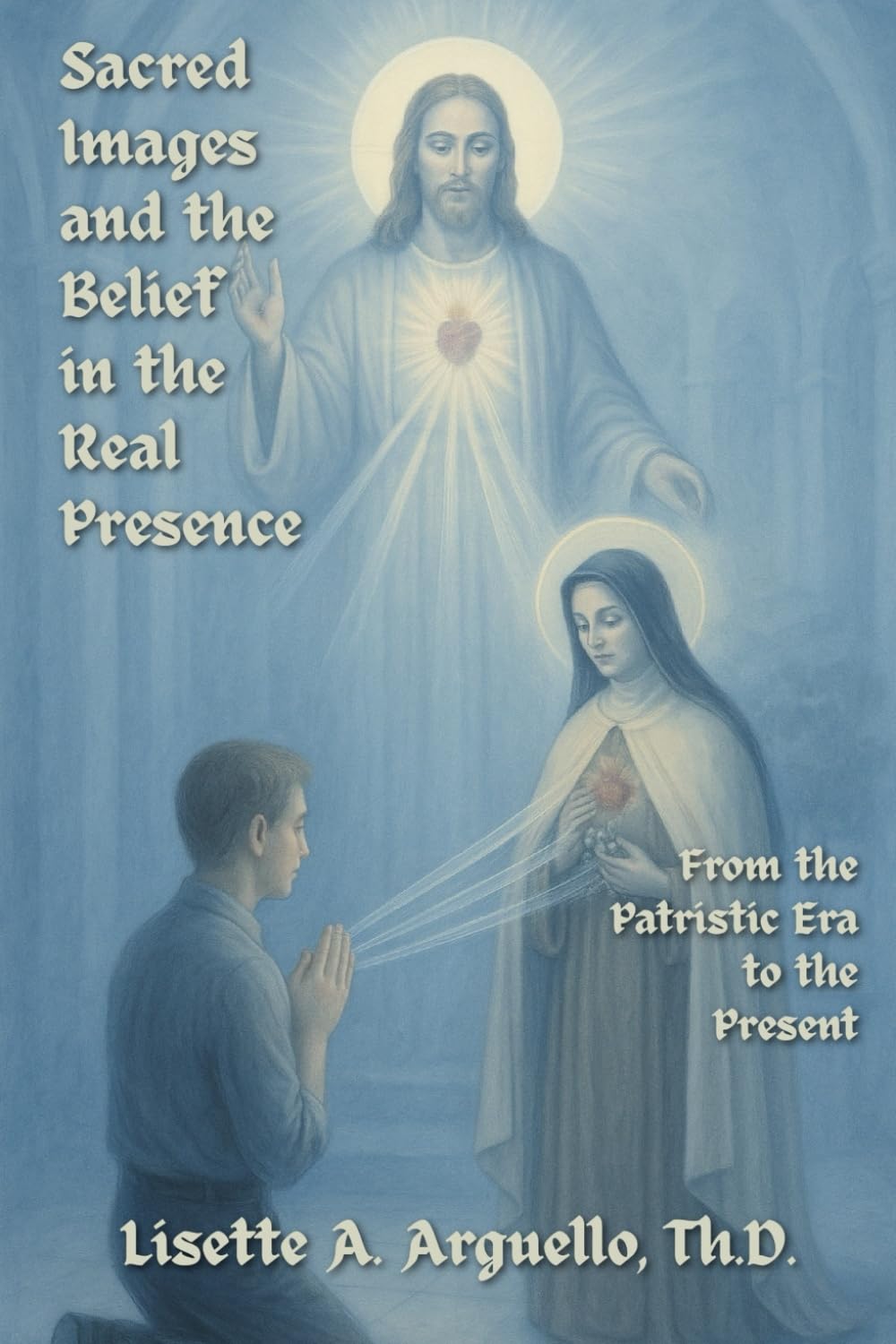 Sacred Images and the Belief in the Real Presence: From the Patristic Era to the Present